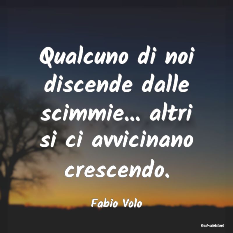 frasi di  Fabio Volo
