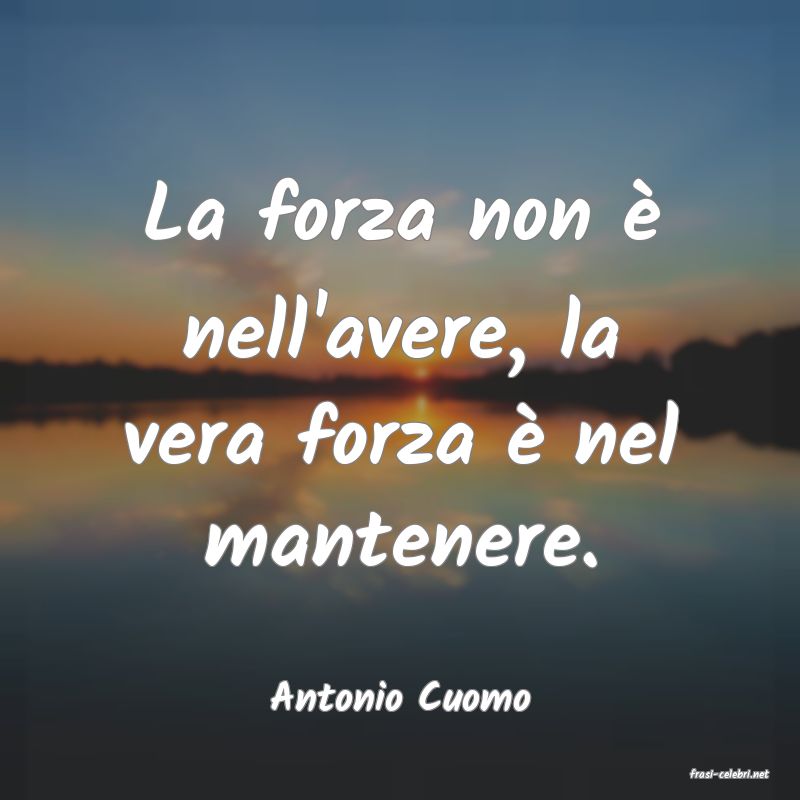 frasi di  Antonio Cuomo
