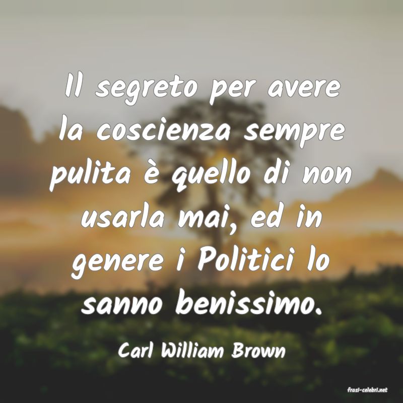 frasi di  Carl William Brown
