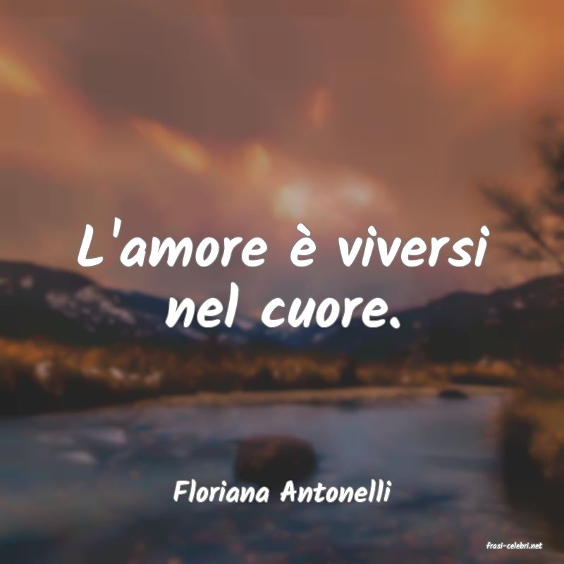 frasi di  Floriana Antonelli
