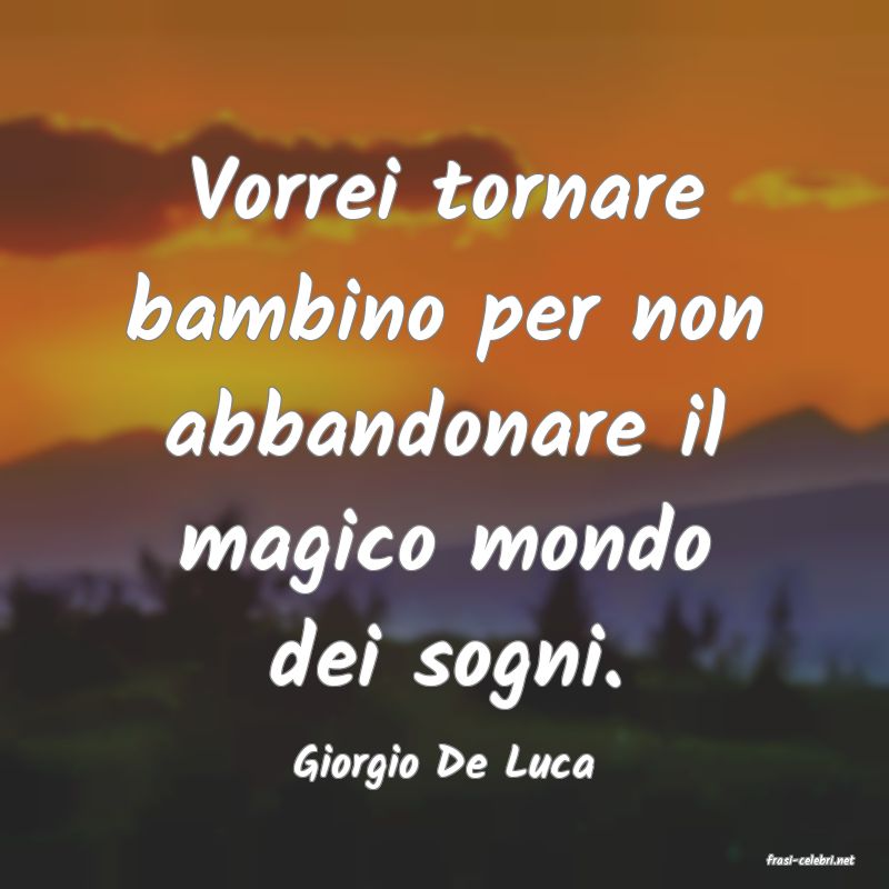 frasi di  Giorgio De Luca
