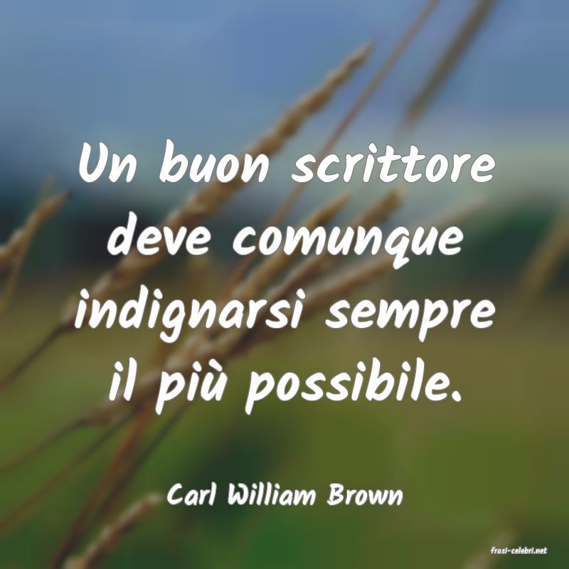 frasi di  Carl William Brown

