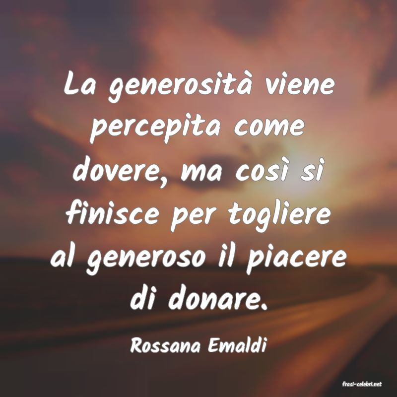 frasi di  Rossana Emaldi
