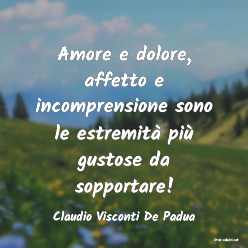 frasi di  Claudio Visconti De Padua
