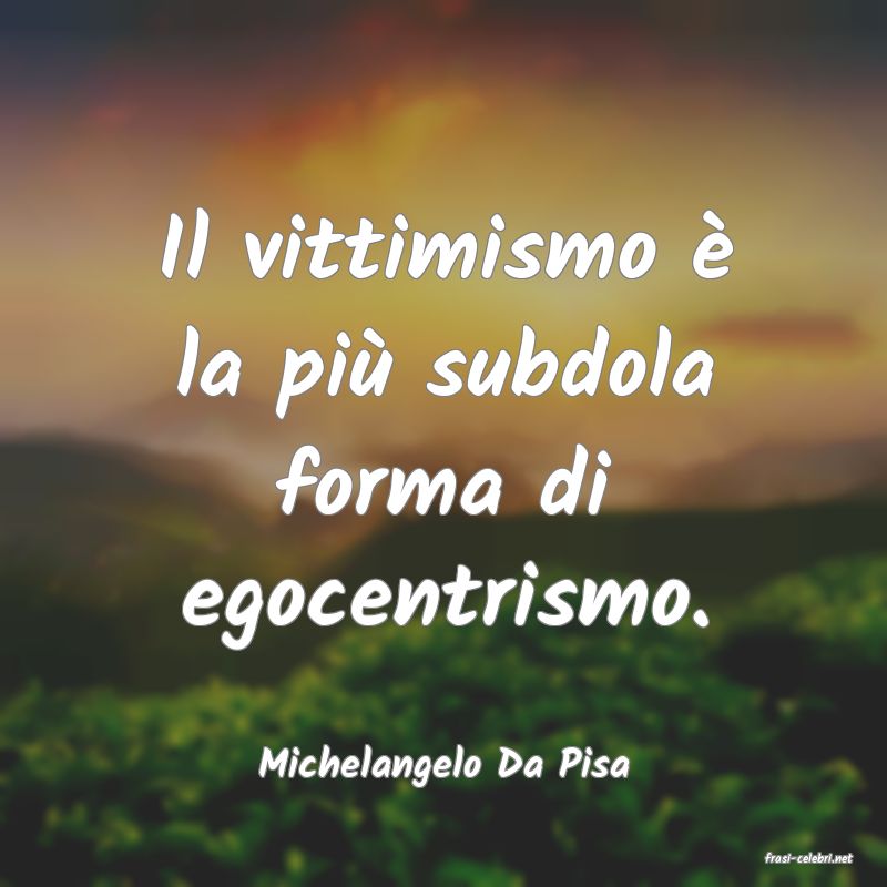 frasi di  Michelangelo Da Pisa
