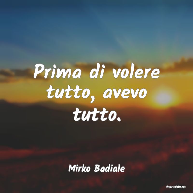 frasi di  Mirko Badiale
