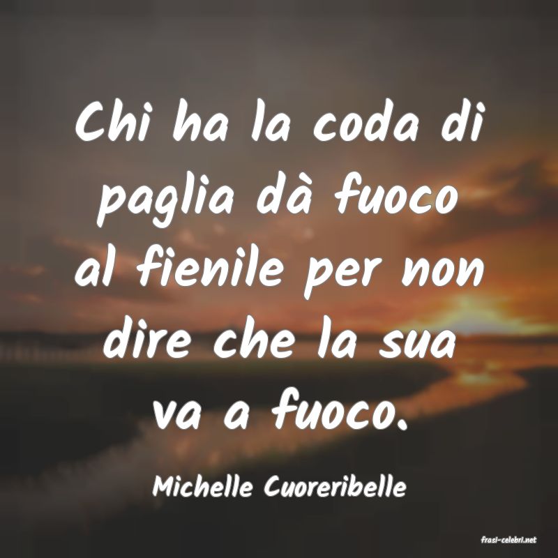 frasi di  Michelle Cuoreribelle
