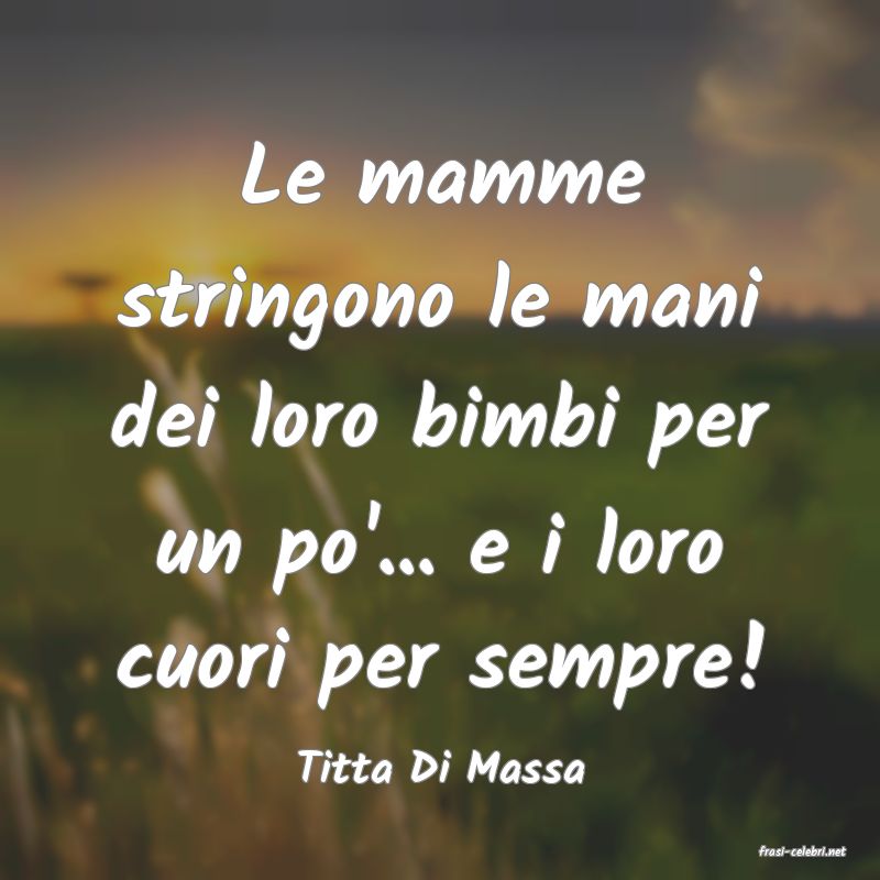 frasi di  Titta Di Massa
