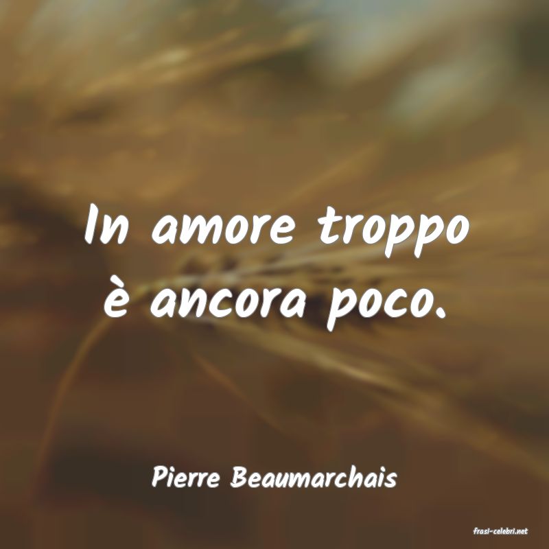 frasi di  Pierre Beaumarchais
