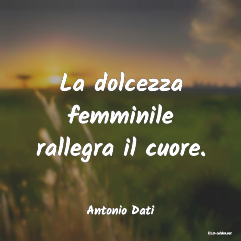 frasi di  Antonio Dati
