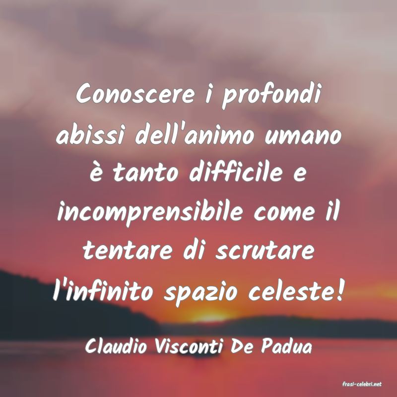 frasi di  Claudio Visconti De Padua

