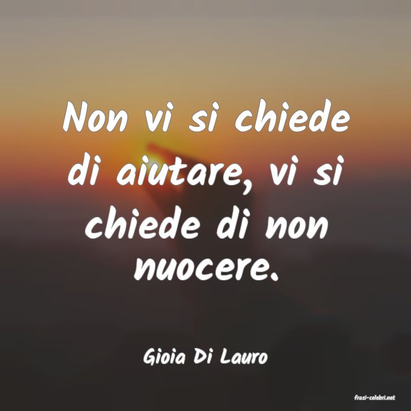 frasi di  Gioia Di Lauro
