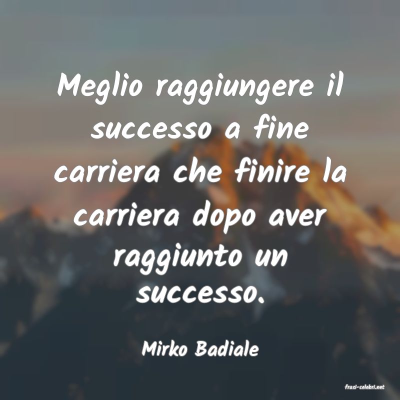 frasi di  Mirko Badiale

