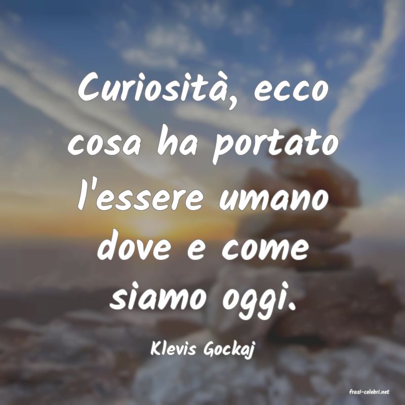 frasi di  Klevis Gockaj
