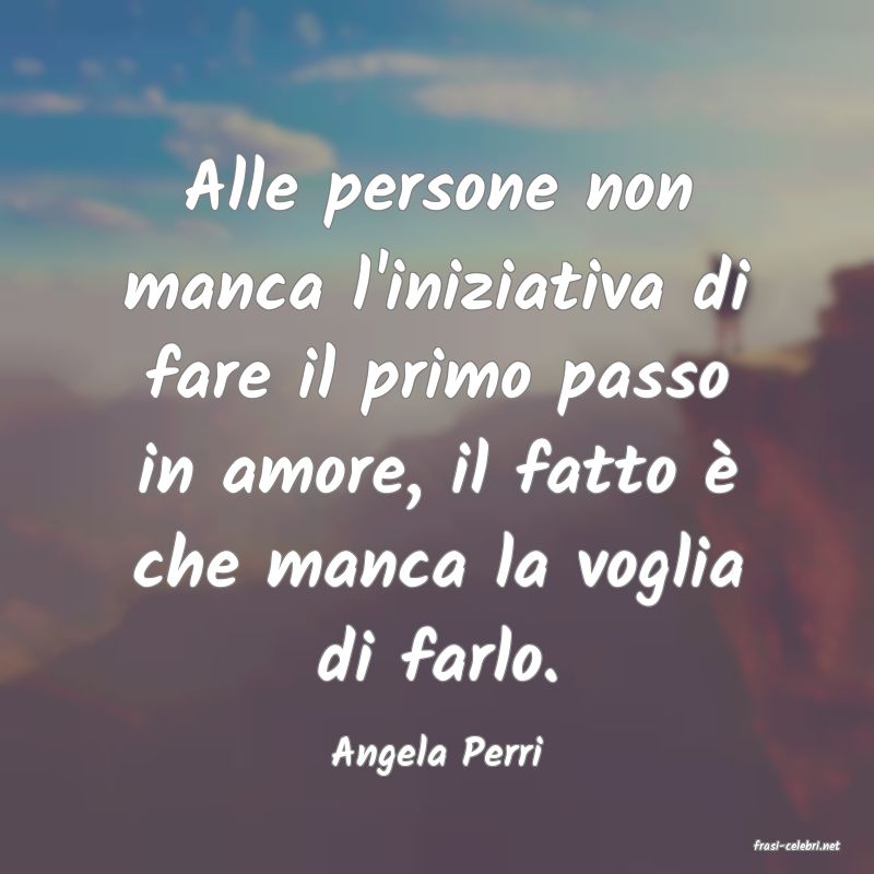 frasi di  Angela Perri
