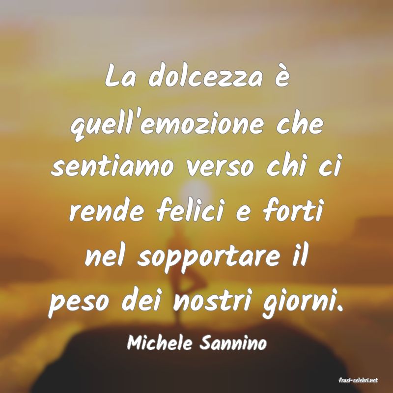 frasi di  Michele Sannino
