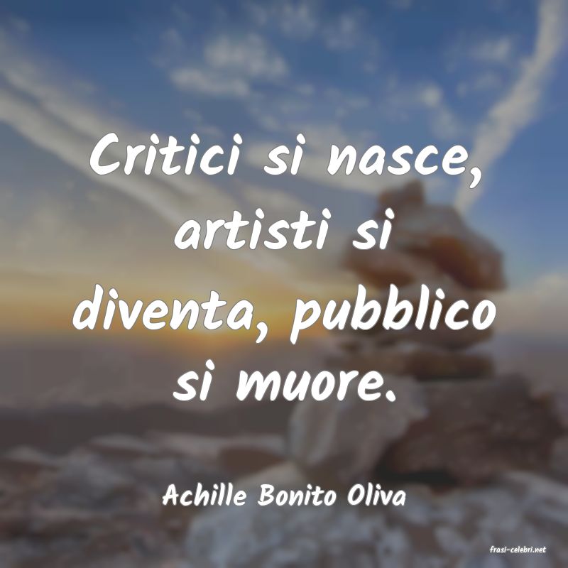 frasi di  Achille Bonito Oliva
