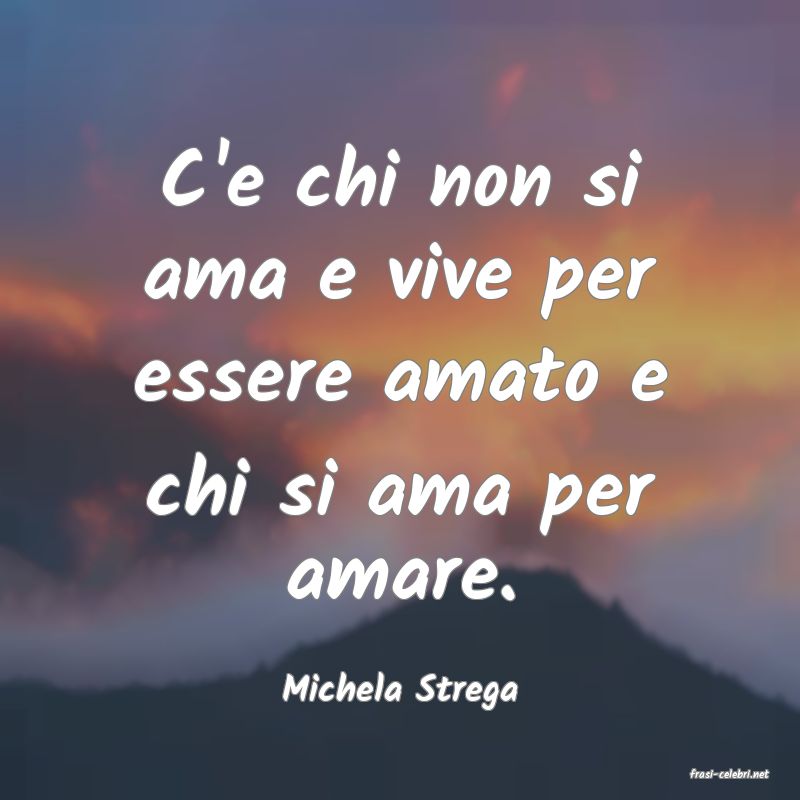 frasi di  Michela Strega
