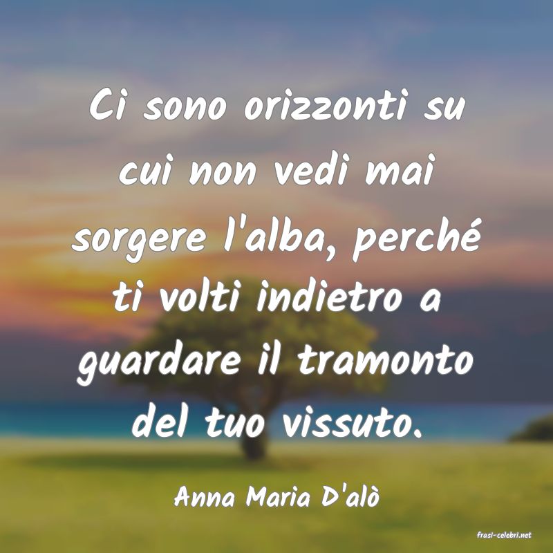 frasi di Anna Maria D'al