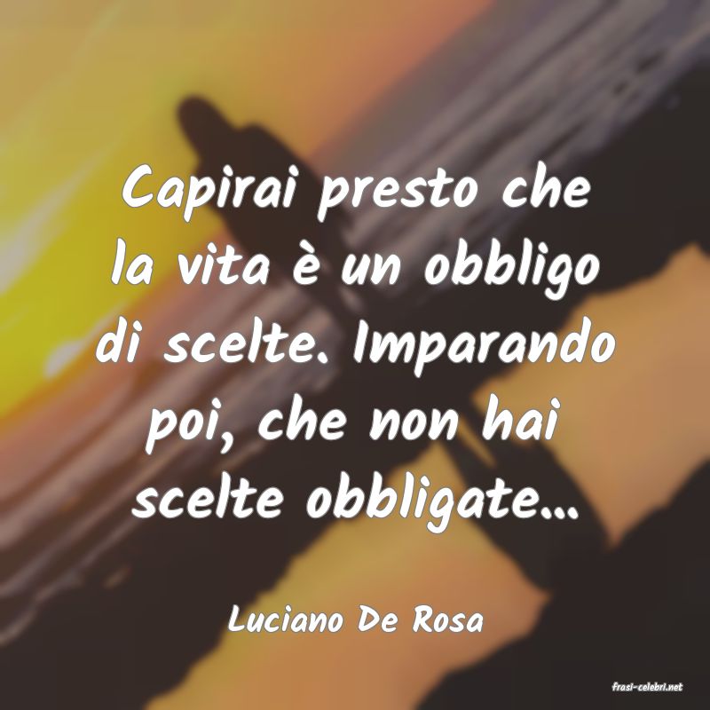 frasi di  Luciano De Rosa
