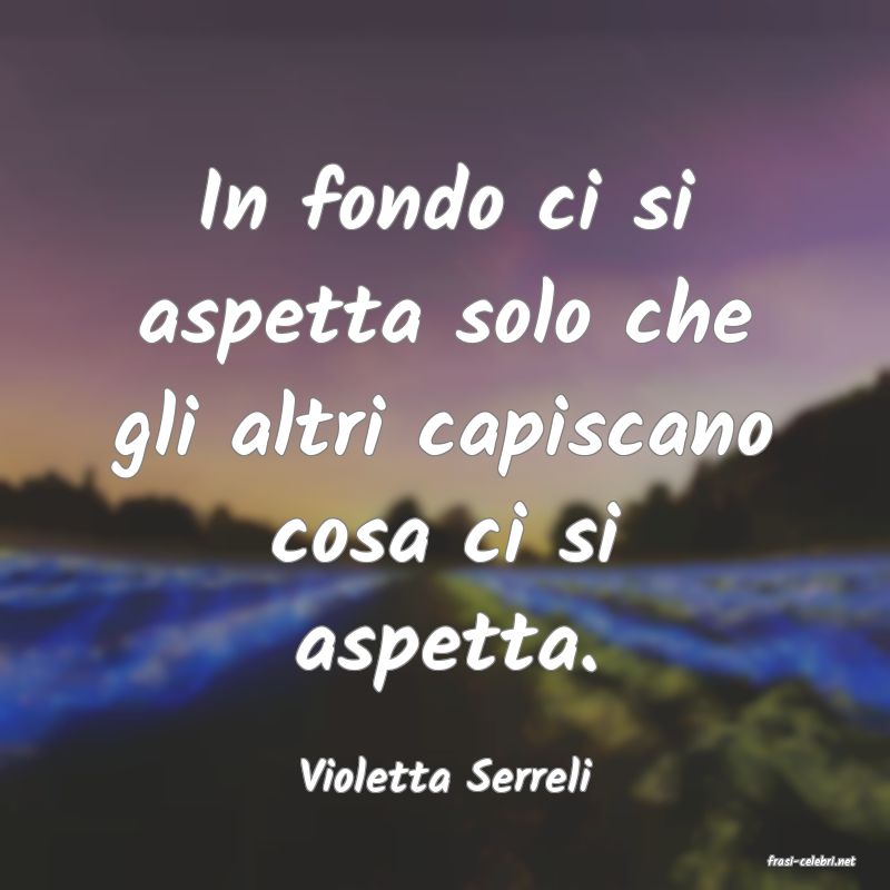 frasi di  Violetta Serreli
