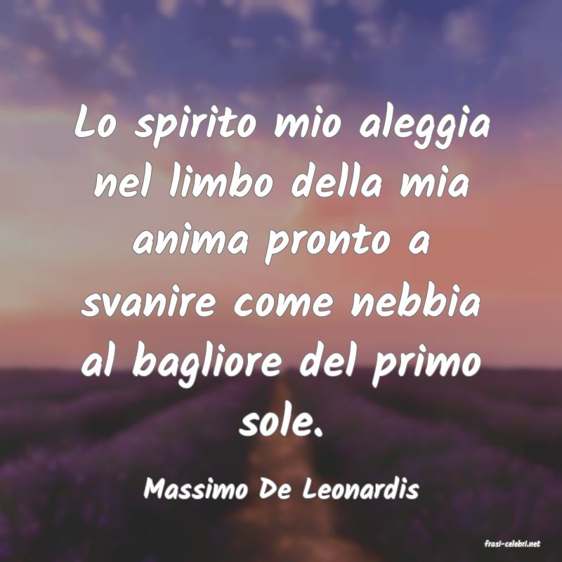 frasi di  Massimo De Leonardis
