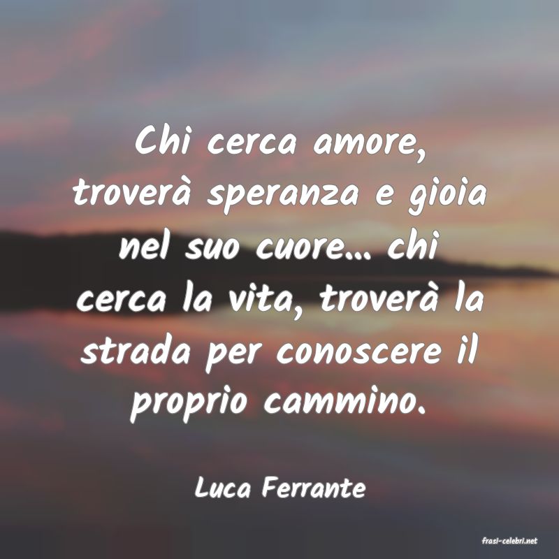 frasi di  Luca Ferrante
