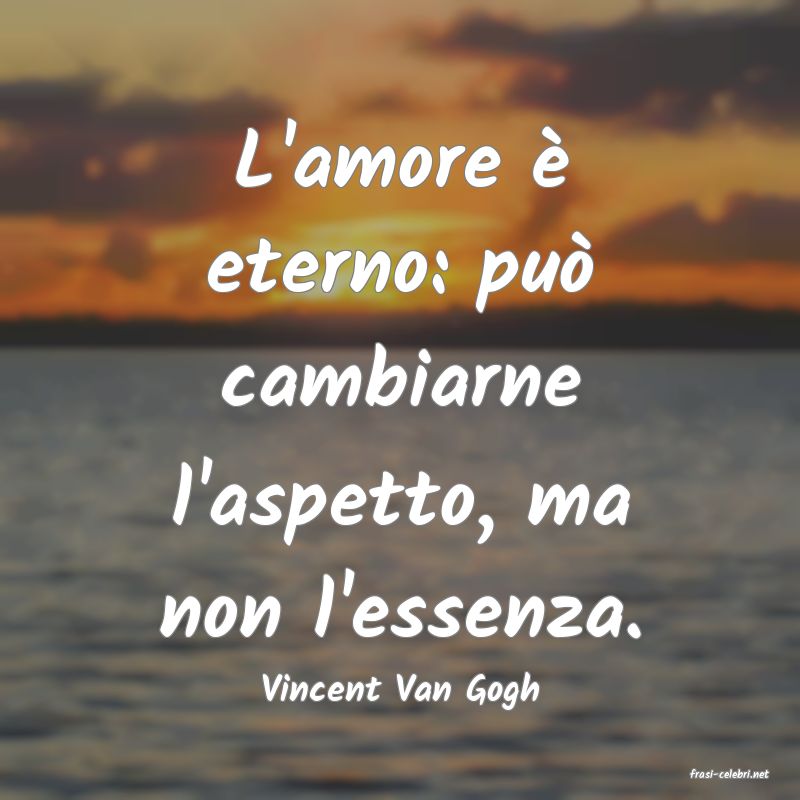 frasi di  Vincent Van Gogh

