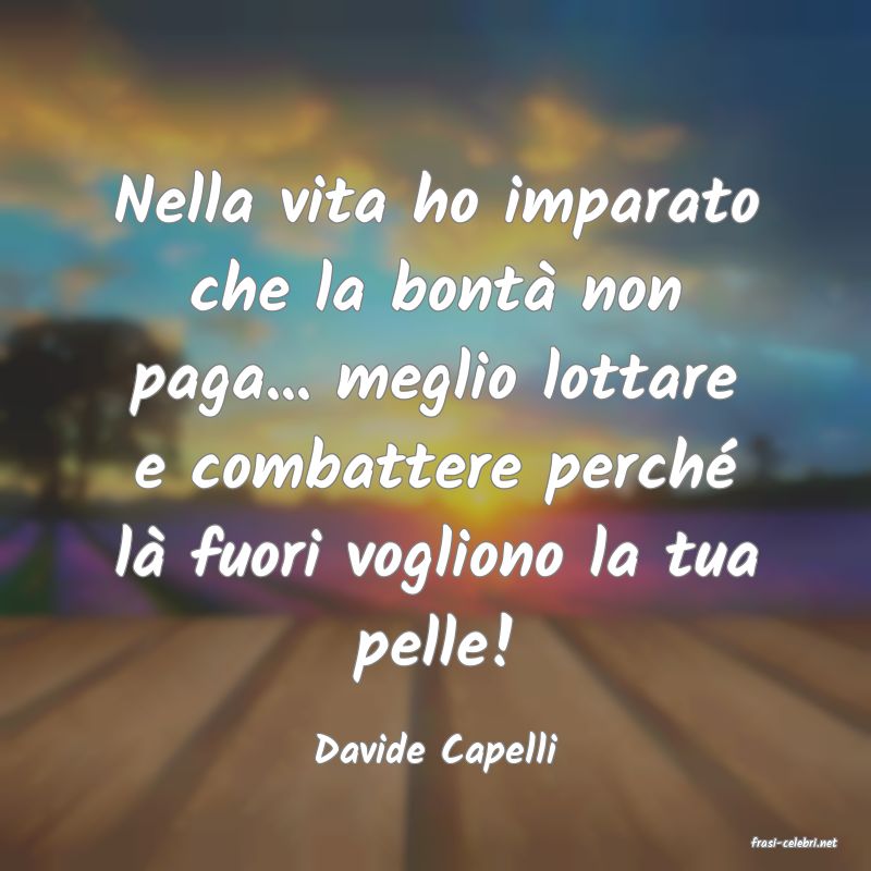 frasi di  Davide Capelli
