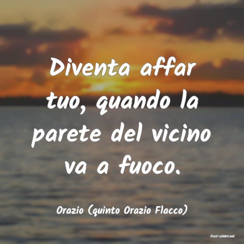 frasi di  Orazio (quinto Orazio Flacco)
