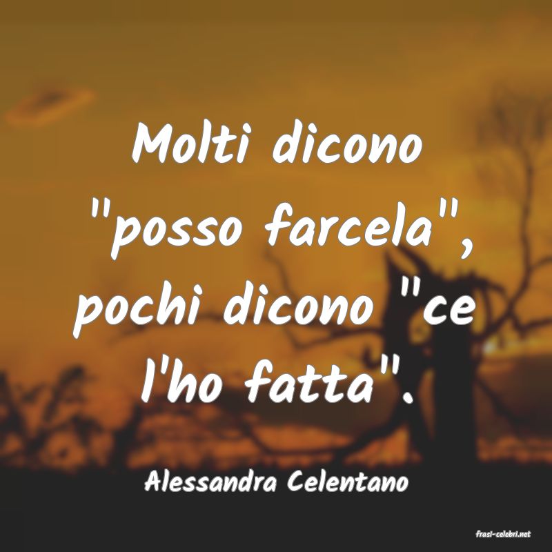 frasi di  Alessandra Celentano
