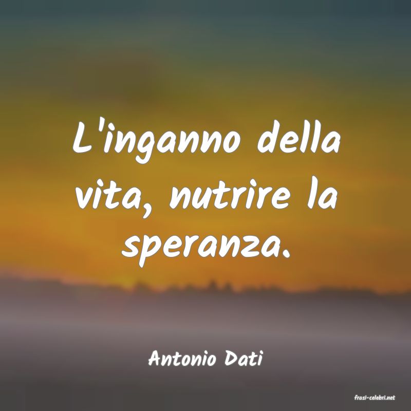 frasi di  Antonio Dati
