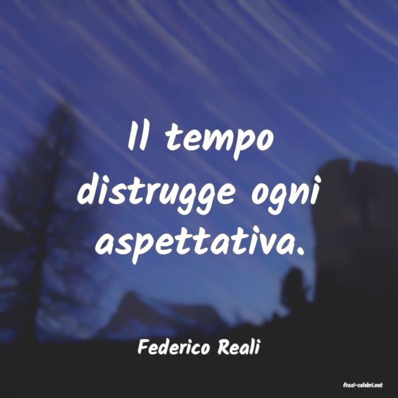 frasi di  Federico Reali
