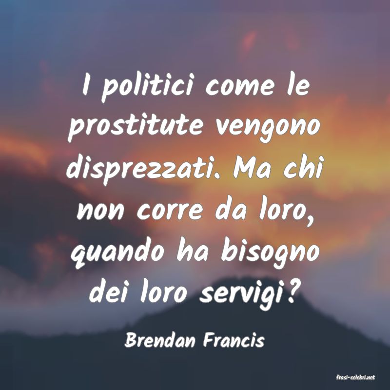 frasi di  Brendan Francis
