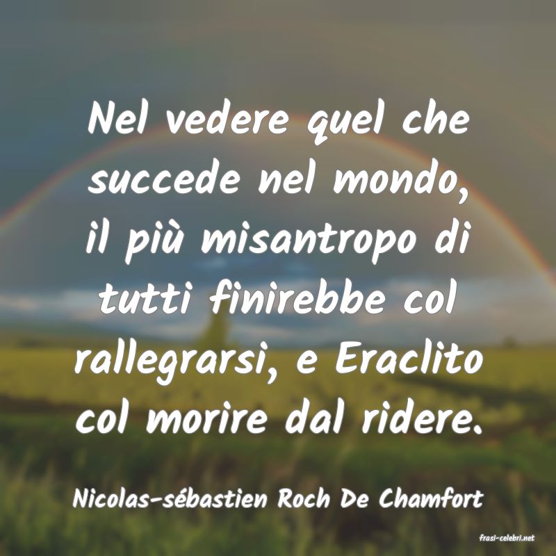 frasi di Nicolas-sbastien Roch De Chamfort