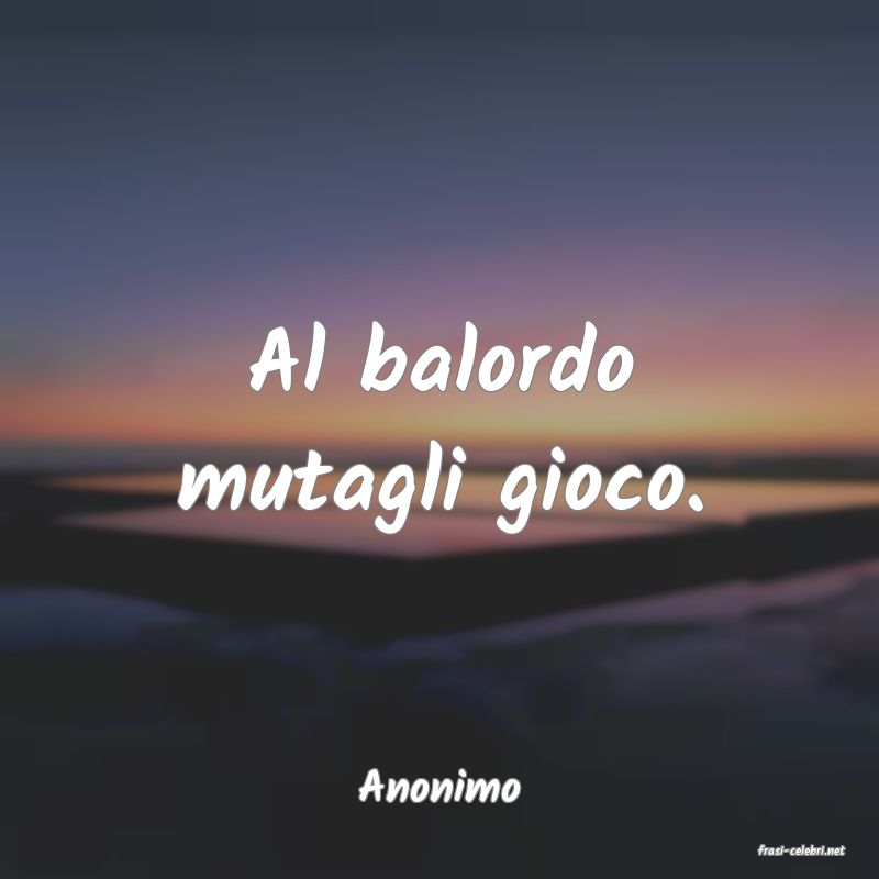 frasi di Anonimo