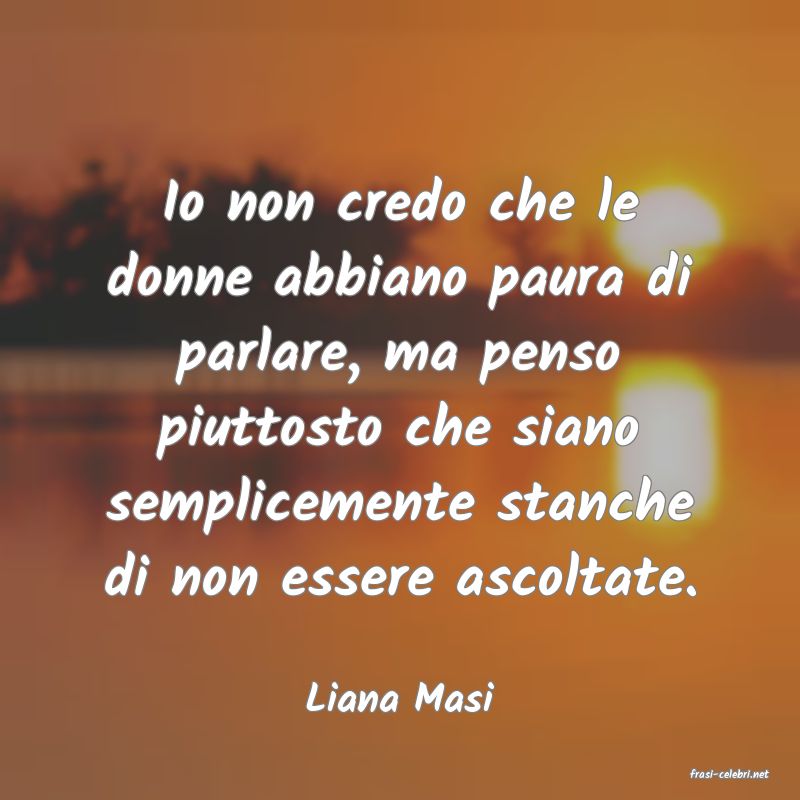 frasi di  Liana Masi
