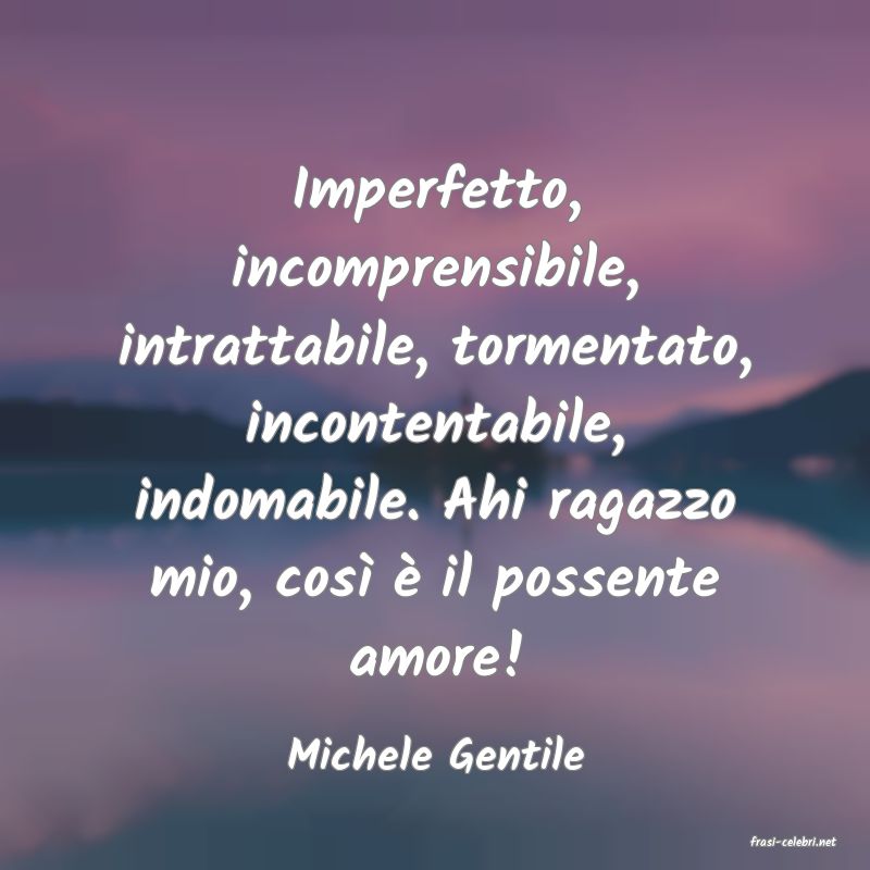 frasi di  Michele Gentile
