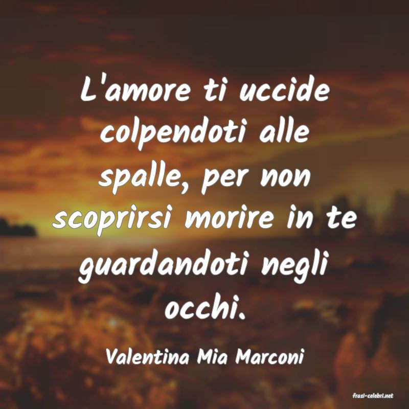 frasi di  Valentina Mia Marconi
