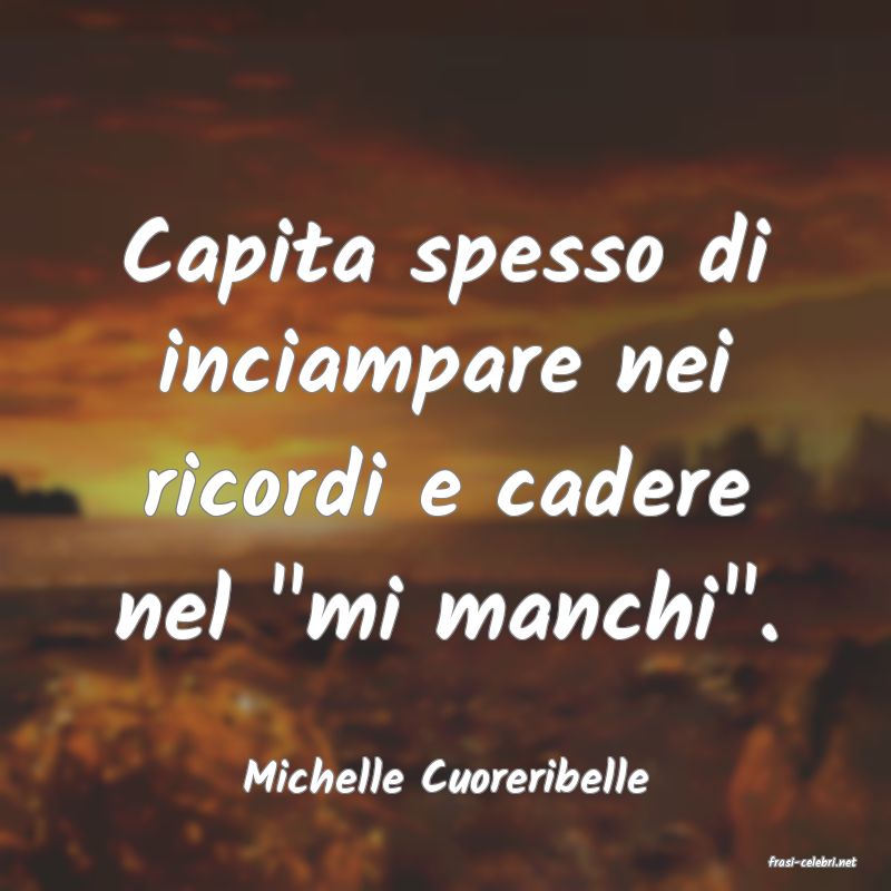 frasi di  Michelle Cuoreribelle
