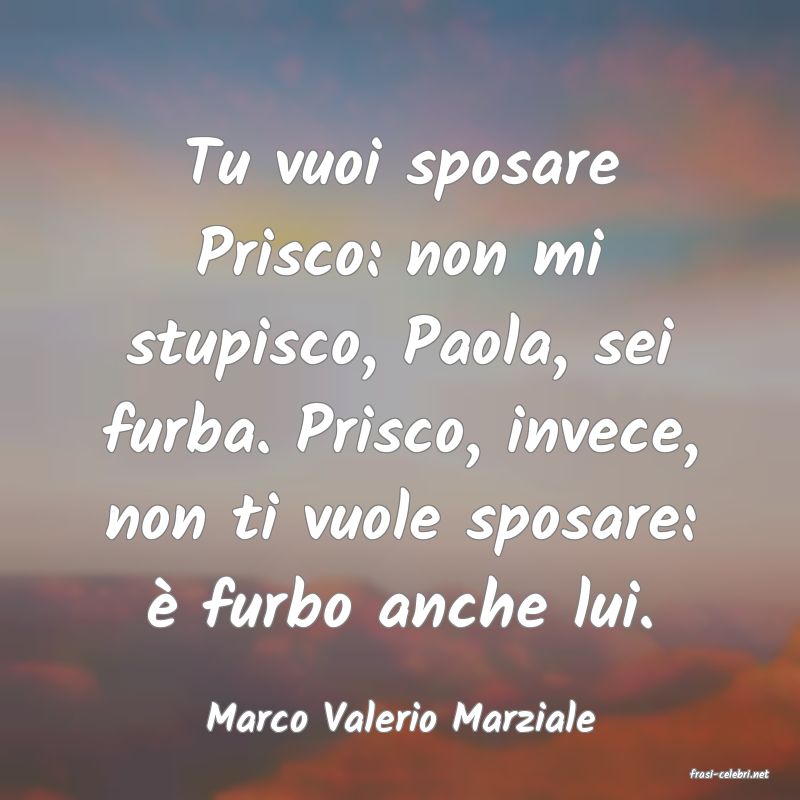 frasi di Marco Valerio Marziale