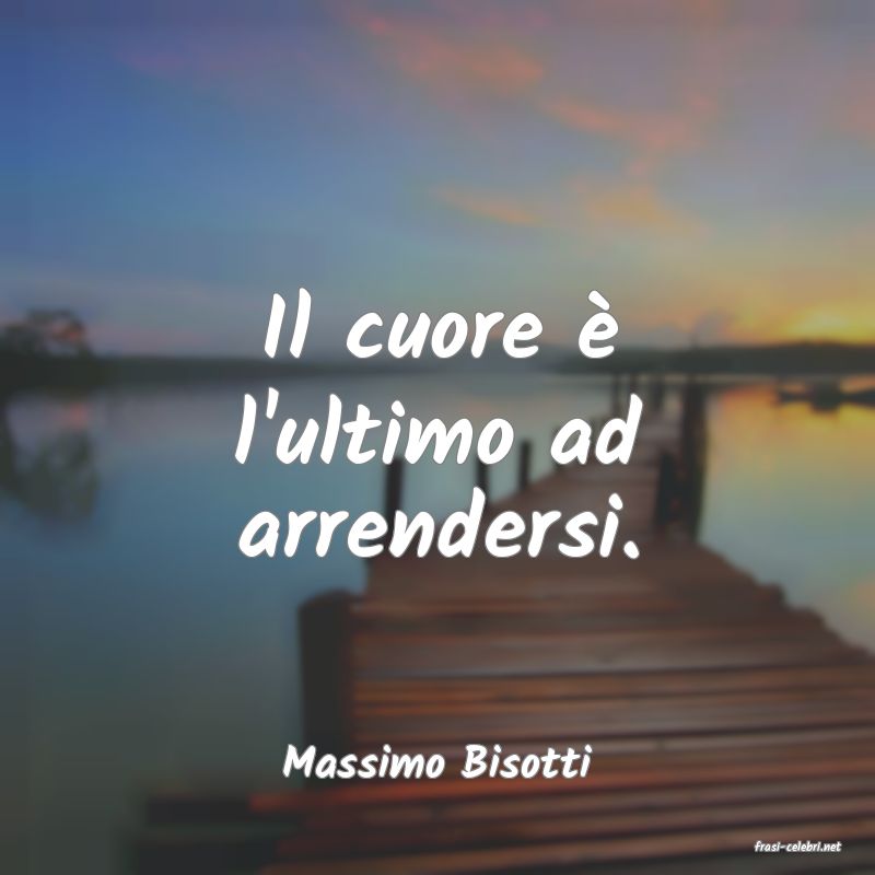 frasi di  Massimo Bisotti
