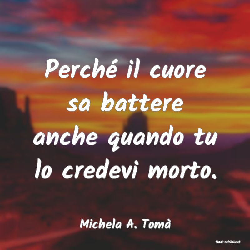 frasi di Michela A. Tom�