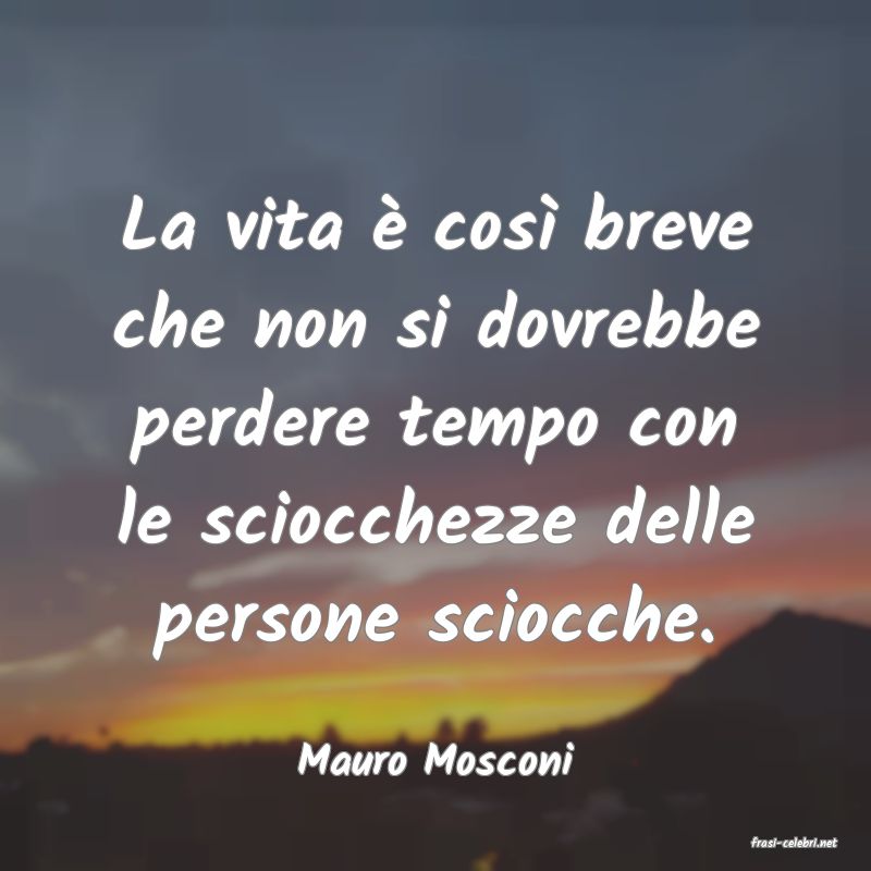 frasi di  Mauro Mosconi
