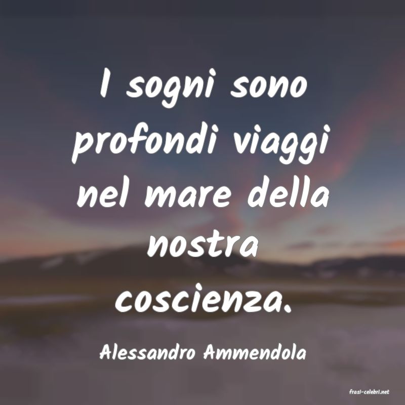 frasi di  Alessandro Ammendola
