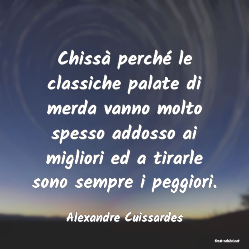 frasi di  Alexandre Cuissardes
