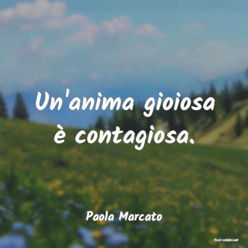 frasi di  Paola Marcato
