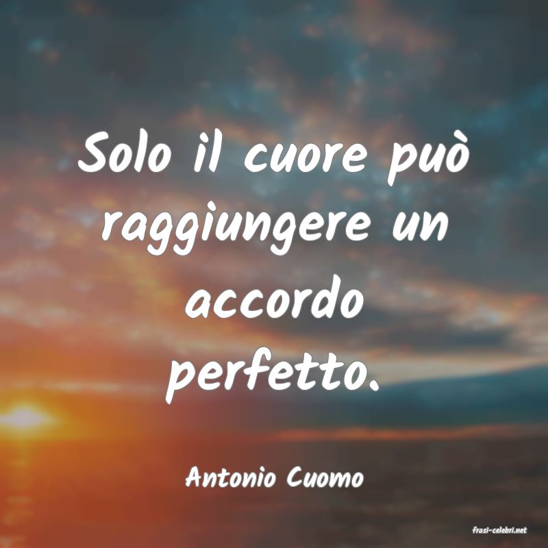 frasi di  Antonio Cuomo
