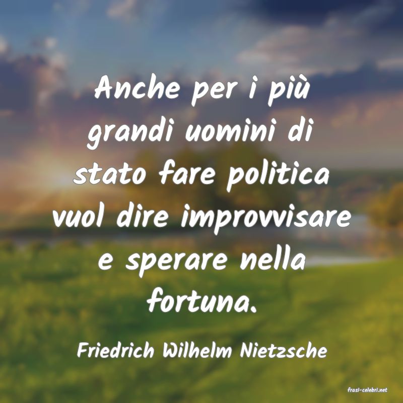 frasi di  Friedrich Wilhelm Nietzsche
