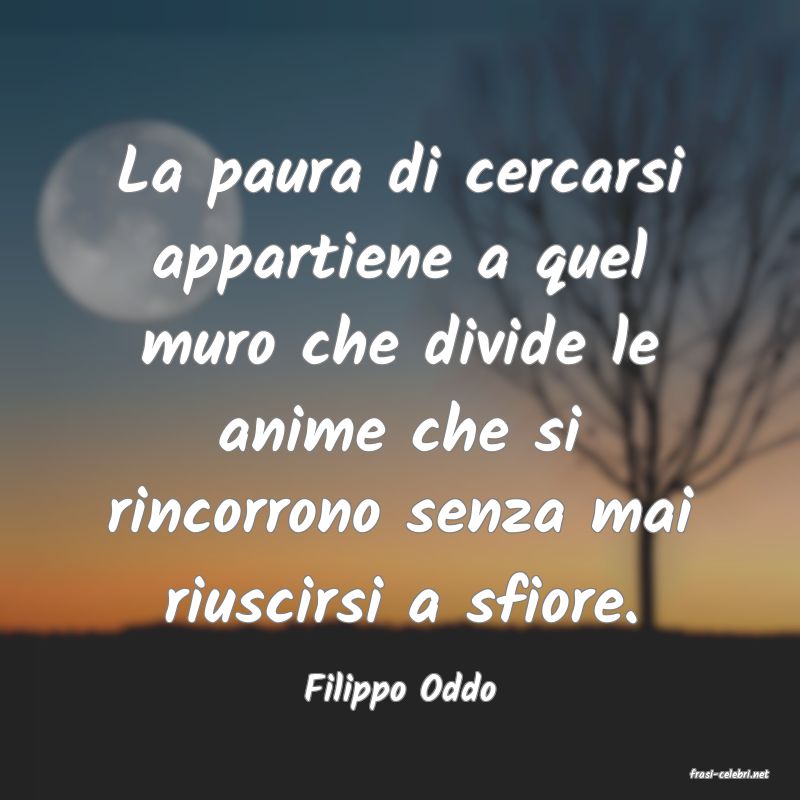 frasi di  Filippo Oddo
